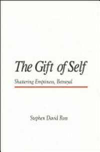 The gift of self : shattering emptiness, betrayal /