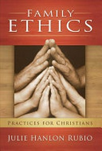 Family ethics : practices for Christians /