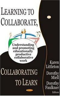 Learning to collaborate, collaborating to learn /
