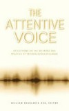 The attentive voice : reflections on the meaning and practice of interreligious dialogue /