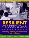 Resilient classrooms : creating healthy environments for learning /