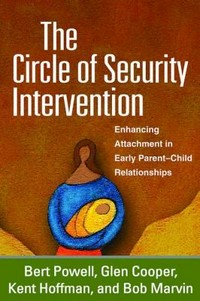 The circle of security intervention : enhancing attachment in early parent-child relationships /
