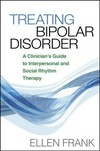 Treating bipolar disorder : a clinician's guide to interpersonal and social rhythm therapy /