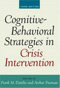 Cognitive-behavioral strategies in crisis intervention /