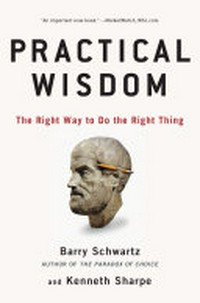 Practical wisdom: the right way to do the right thing /