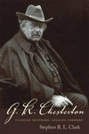 G. K. Chesterton : thinking backward, looking forward /