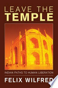 Leave the temple : Indian paths to human liberation /