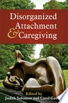 Disorganized attachment and caregiving /