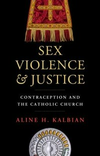 Sex, violence, & justice : contraception and the Catholic Church /