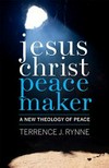 Jesus Christ peacemaker : a new theology of peace /