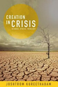 Creation in crisis : science, ethics, theology /