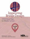 Improving bridge design, grade 8 : STEM road map for middle school /