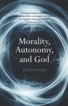 Morality, autonomy, and God /