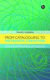 From cataloguing to metadata creation : a cultural and methodological introduction /