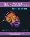 Neuroscience for teachers : applying research evidence from brain science /