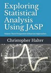 Exploring statistical analysis using JASP : frequentist and Bayesian approaches /