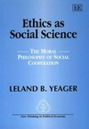 Ethics as social science : the moral philosophy of social cooperation /