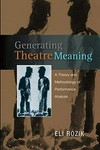 Generating theatre meaning : a theory and methodology of performance analysis /