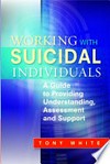 Working with suicidal individuals : a guide to providing understanding, assessment and support /