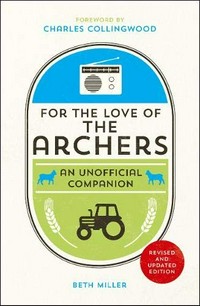 For the love of the Archers : an unofficial companion /