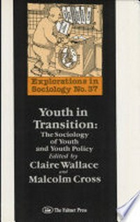 Youth in transition : the sociology of youth and youth policy /
