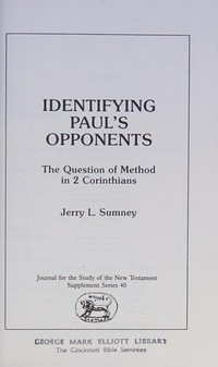 Identifying Paul's opponents : the question of method in 2 Corinthians /