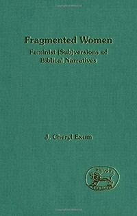 Fragmented women : feminist (sub)version of Biblical narratives /