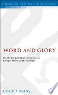 Word and glory : on the exegetical and theological background of John's prologue /