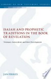 Isaiah and prophetic traditions in the Book of Revelation : visionary antecedents and their development /