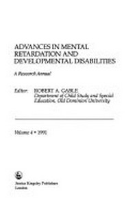 Advances in mental retardation and developmental disabilities : a research annual /