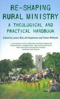Reshaping rural ministry : a theological and practical handbook /