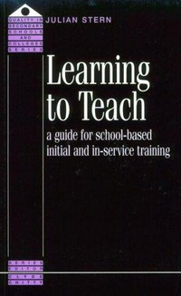 Learning to teach : a guide for school-based initial and in-service training /