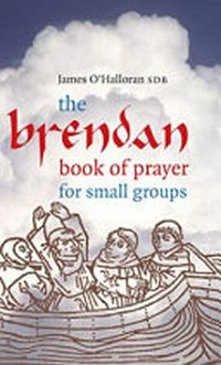 The Brendan Book of Prayer for small groups /