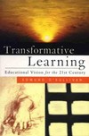 Transformative learning : educational vision for the 21st century /