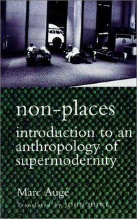 Non-places : introduction to an anthropology of supermodernity /