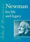 Newman : his life and legacy /