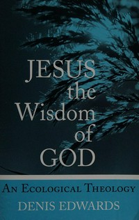 Jesus the wisdom of God : an ecological theology /