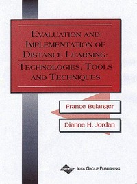 Evaluation and implementation of distance learning : technologies, tools and techniques /