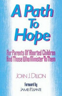 A path to hope for parents of aborted children and those who minister to them /