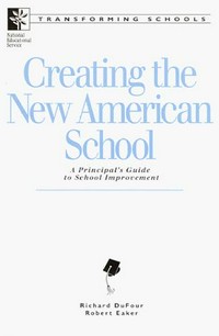 Creating the new American school : a principal's guide to school improvement /