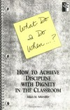 What do I do when...? : how to achieve discipline with dignity in the classroom /