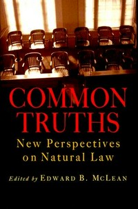 Common truths : new perspectives on natural law /