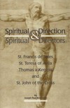 Spiritual direction and spiritual directotrs : st. Francis de Sales, st. Teresa of Avila, Thomas a Kempis, and st. John of the Cross /