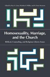 Homosexuality, marriage, and the Church : biblical, counseling, and religious liberty issues /