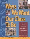 Ways we want our class to be : class meetings that build commitment to kindness and learning /