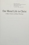 Our moral life in Christ : a basic course on moral theology /