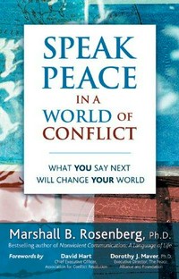 Speak peace in a world of conflict : what you say next will change your world /