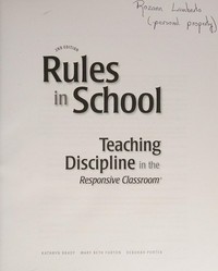 Rules in school : teaching discipline in the responsive classroom /