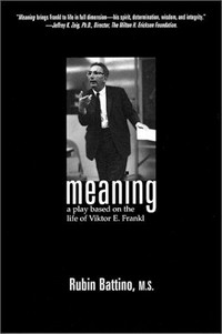 Meaning : a play based on the life of Viktor E. Frankl /