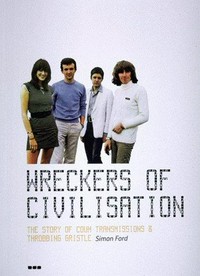 Wreckers of civilisation : the story of coum transmissions & throbbing Gristle /